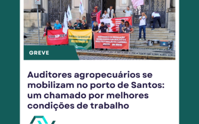Greve dos Auditores Agropecuários Anvisa Mobilização Auditores Agropecuários em Santos