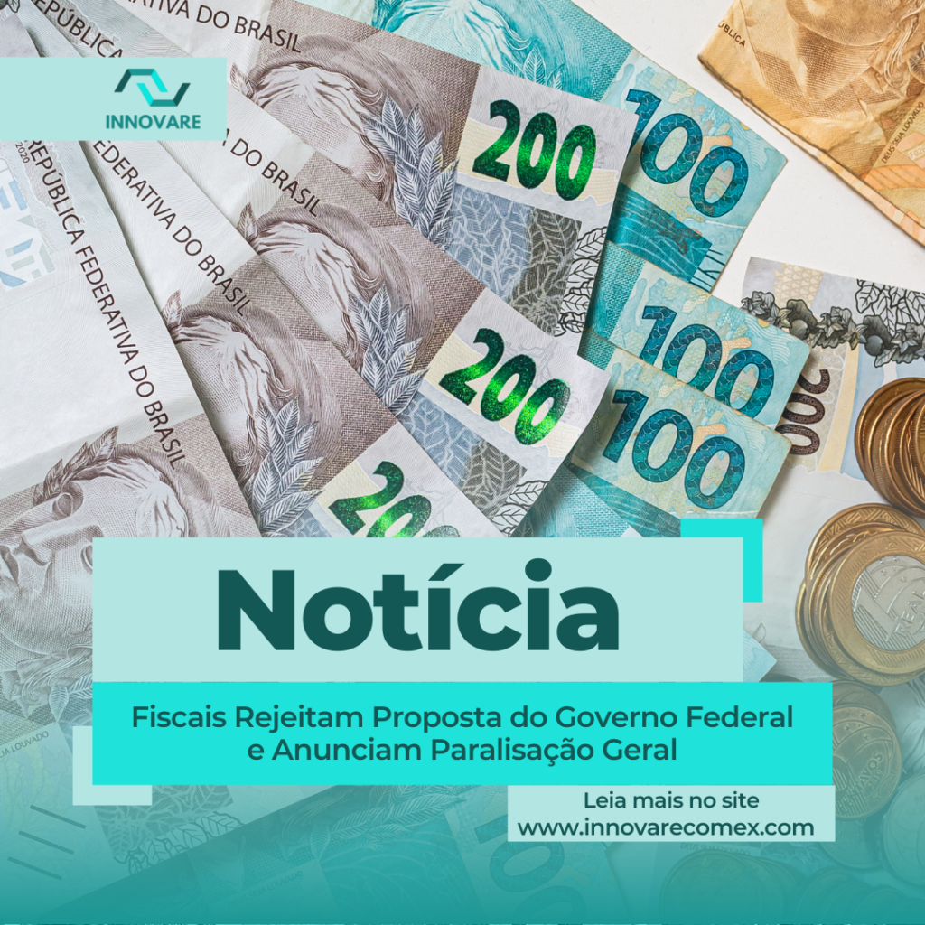 Fiscais Rejeitam Proposta do Governo Federal e Anunciam Paralisação Geral